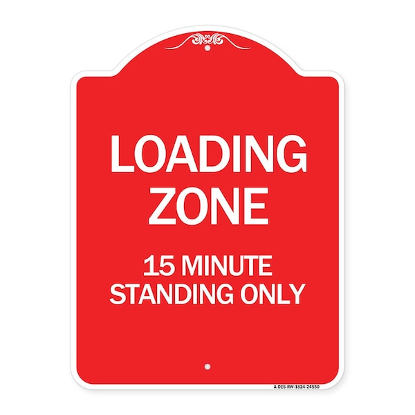 Signmission Loading Zone 15 Minutes Standing Only, Red & White Aluminum Sign, 18" x 24", RW-1824-24550 A-DES-RW-1824-24550 - main